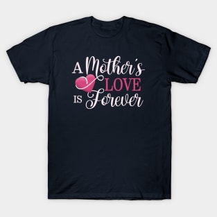 A Mother's Love is Forever Mother's Day Quote T-Shirt